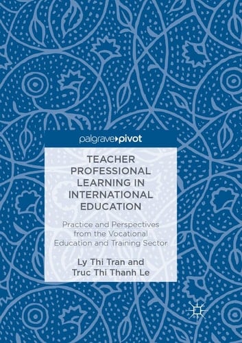 Teacher Professional Learning in International Education Practice and Perspectives from the Vocational Education and Training Sector