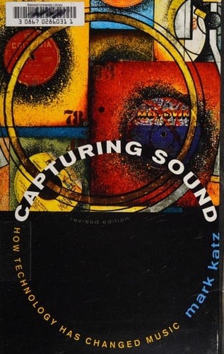 Capturing Sound How Technology Has Changed Music