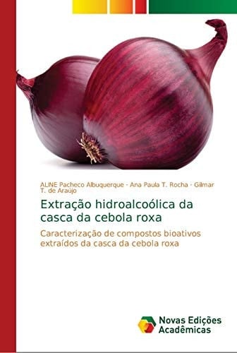 Extração hidroalcoólica da casca da cebola roxa (Portuguese Edition)