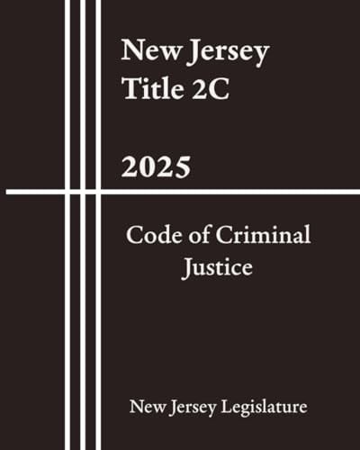 New Jersey Title 2C - Code of Criminal Justice 2025