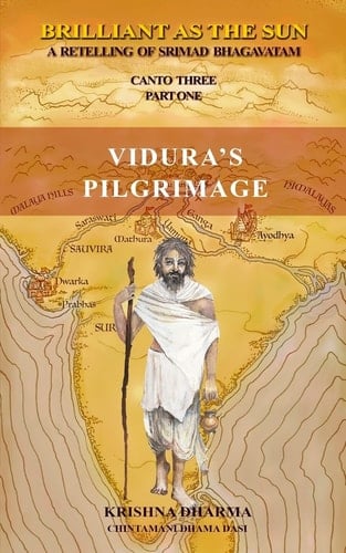 Brilliant As The Sun A Retelling of Srimad Bhagavatam: Canto Three Part One: Vidura's Pilgrimage