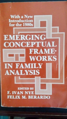 Emerging Conceptual Frameworks in Family Analysis With a New Introduction for the 1980s
