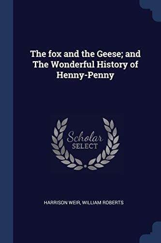 The Fox and the Geese; and The Wonderful History of Henny-Penny
