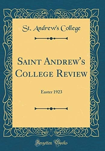 Saint Andrew's College Review Easter 1923 (Classic Reprint)