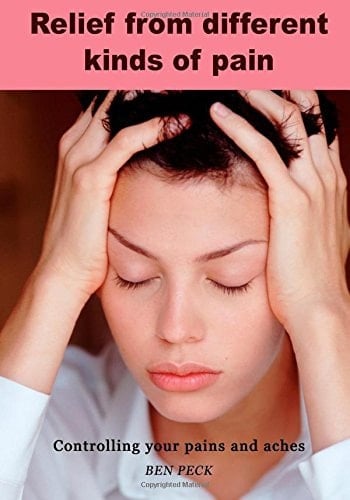 Relief from Different Kinds of Pain Controlling Your Pains and Aches