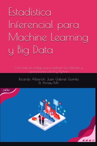 Estadística Inferencial para Machine Learning y Big Data: Con todo el código para realizar los cálculos y operaciones con R y Python (Matemáticas ... e Inteligencia Artificial) (Spanish Edition)