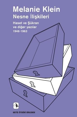 Nesne Iliskileri Haset ve Sükran ve Diger Yazilar, 1946-1963