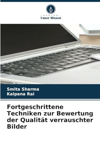 Fortgeschrittene Techniken zur Bewertung der Qualität verrauschter Bilder (German Edition)