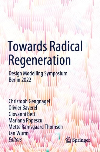 Towards Radical Regeneration Design Modelling Symposium Berlin 2022