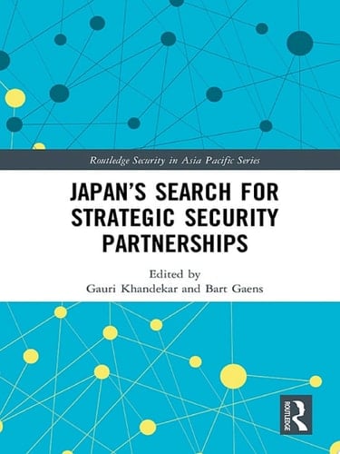 Japan’s Search for Strategic Security Partnerships