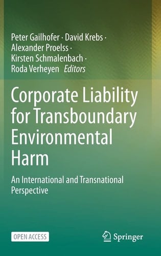 Corporate Liability for Transboundary Environmental Harm An International and Transnational Perspective