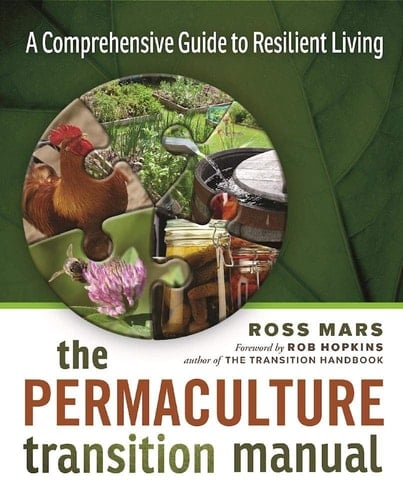 The Permaculture Transition Manual A Comprehensive Resource for Resilient Living