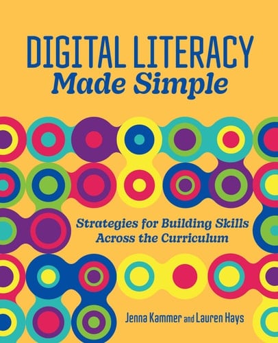 Digital Literacy Made Simple Strategies for Building Skills Across the Curriculum