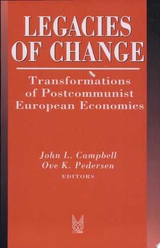 Legacies of Change Transformations of Postcommunist European Economies