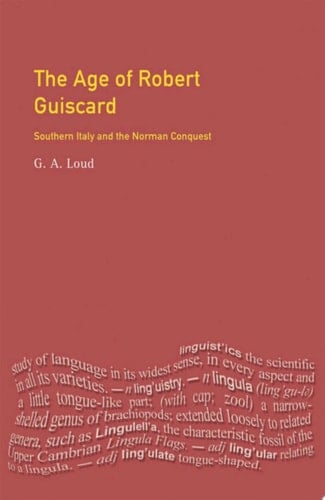 The Age of Robert Guiscard Southern Italy and the Northern Conquest