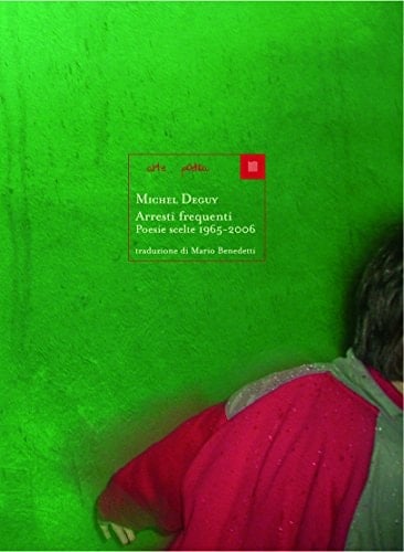 Arresti frequenti. Poesie scelte 1965-2006. Testo francese a fronte