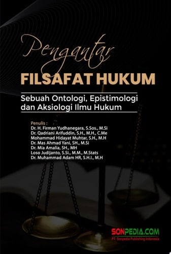 Pengantar Filsafat Hukum : Sebuah Ontologi, Epistemologi, dan Aksiologi Ilmu Hukum