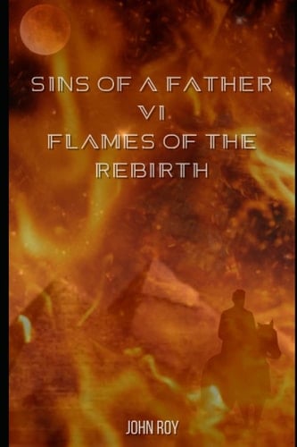 Sins of a Father VI: Flames of the Rebirth
