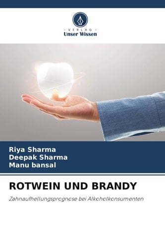 ROTWEIN UND BRANDY: Zahnaufhellungsprognose bei Alkoholkonsumenten (German Edition)