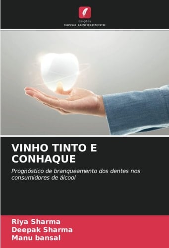 VINHO TINTO E CONHAQUE: Prognóstico de branqueamento dos dentes nos consumidores de álcool (Portuguese Edition)