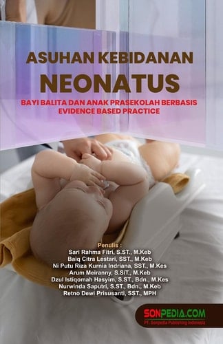 Asuhan Kebidanan Neonatus : Bayi Balita dan Anak Prasekolah Berbasis Evidence Based Practice
