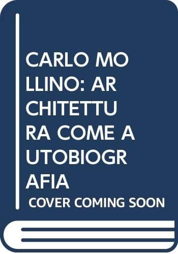 Carlo Mollino architettura come autobiografia : architettura mobili ambientazioni 1928-1973