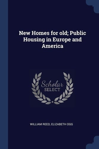 New Homes for Old; Public Housing in Europe and America