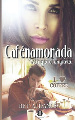 Cafénamorada. Bilogía Completa: Bilogía Completa. (Spanish Edition)