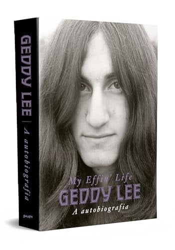 Geddy Lee A autobiografia - My Effin’ Life (Em Portugues do Brasil)