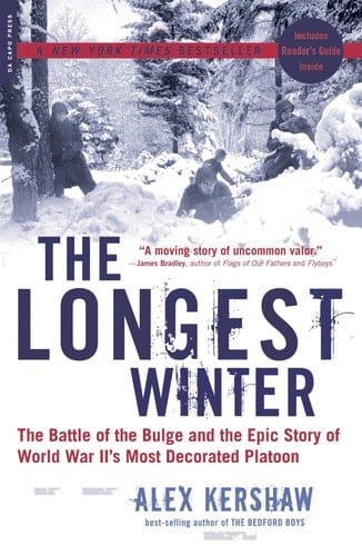 The Longest Winter The Battle of the Bulge and the Epic Story of World War II's Most Decorated Platoon