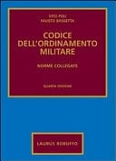 Codice dell'ordinamento militare leggi collegate : testi coordinati e annotati con la giurisprudenza della corte costituzionale : aggiornato alla Gazzetta Ufficiale del 16 luglio 2013, n. 165