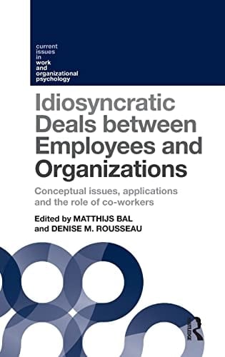 Idiosyncratic Deals Between Employees and Organizations Conceptual Issues, Applications and the Role of Co-Workers
