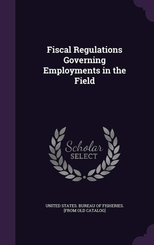 Fiscal Regulations Governing Employments in the Field