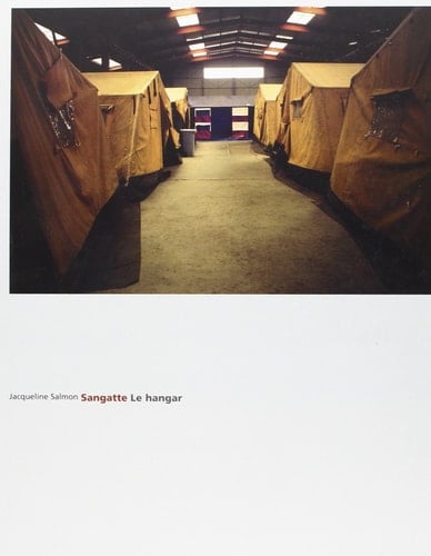 Jacqueline Salmon, Sangatte, le hangar
