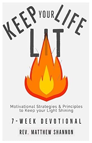 Keep Your Life Lit Motivational Strategies & Principles to Keep Your Light Shining