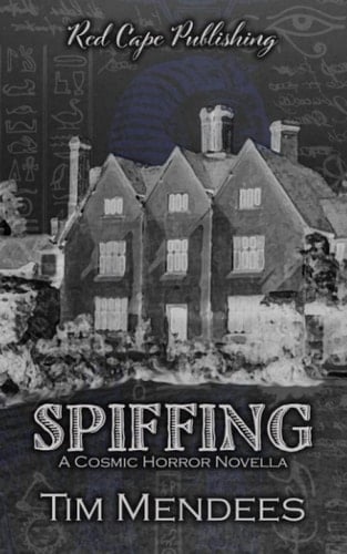 Spiffing: A Cosmic Horror Novella