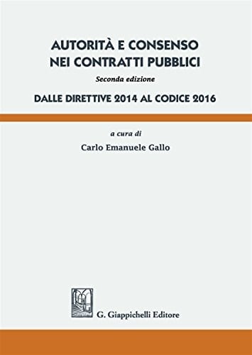 Autorità e consenso nei contratti pubblici Dalle direttive 2014 al Codice 2016