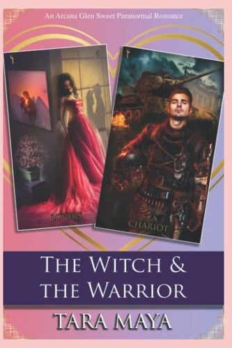 The Witch & the Warrior: An Arcana Glen Paranormal Romance - Major Arcana Series - Book 4 (The Arcana Glen Major Arcana Series)