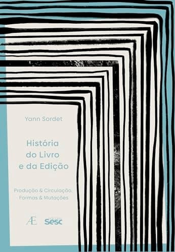 Historia do Livro e da edição produção & circulação, formas & mutações
