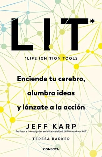 LIT (Life Ignition Tools) Enciende tu cerebro, alumbra ideas y lánzate a la acción