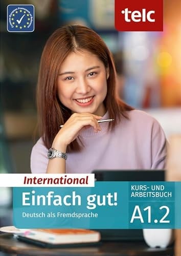 Einfach gut! International Deutsch als Fremdsprache Kurs- und Arbeitsbuch A1.2