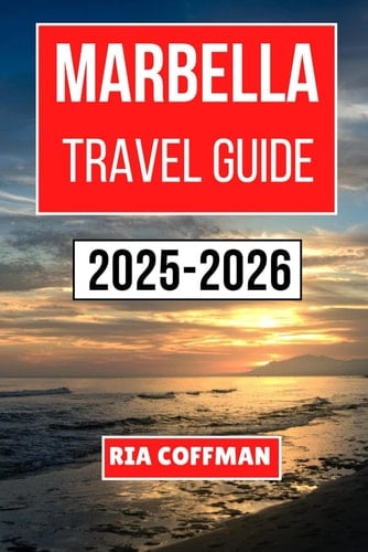 MARBELLA TRAVEL GUIDE 2025-2026: Discover Sun-Soaked Beaches, Rich Culture, and Vibrant Experiences on Spain’s Glamorous Coast