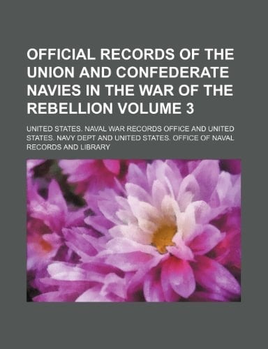 Official records of the Union and Confederate Navies in the War of the Rebellion Volume 3