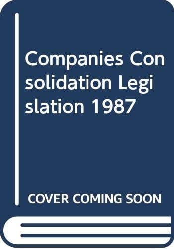 Companies Consolidation Legislation 1987
