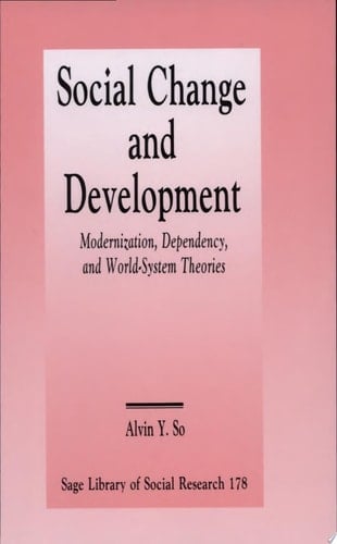 Social Change and Development Modernization, Dependency and World-System Theories