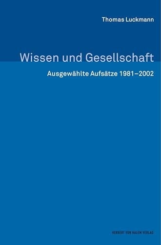 Wissen und Gesellschaft. Ausgewählte Aufsätze 1981–2002