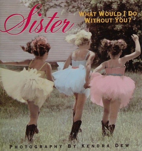Sister What Would I Do Without You ?