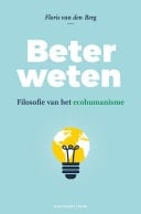 Beter weten filosofie van het ecohumanisme