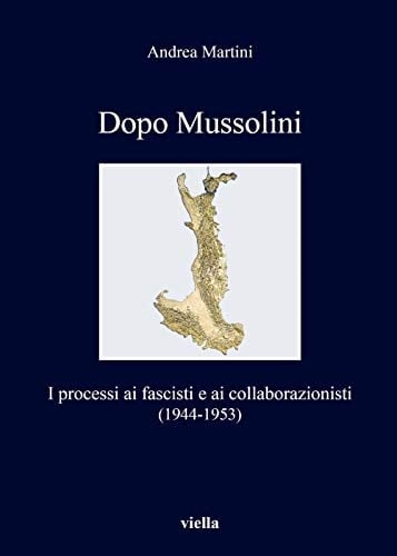Dopo Mussolini i processi ai fascisti e ai collaborazionisti (1944-1953)