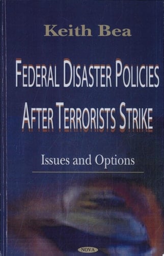 Federal Disaster Policies After Terrorists Strike Issues and Options